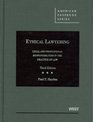 Ethical Lawyering Legal and Professional Responsibilities in the Practice of Law 3d