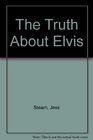 The Truth About Elvis