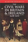 The Civil Wars in Britain and Ireland 16381651