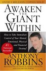 Awaken the Giant Within: How to Take Immediate Control of Your Mental, Emotional, Physical, and Financial Destiny!