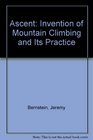 Ascent Of the Invention of Mountain Climbing and Its Practice