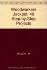 Woodworker's Jackpot 49 StepByStep Projects
