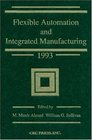 Flexible Automation and Integrated Manufacturing 1993