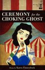 Ceremony for the Choking Ghost