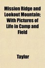 Mission Ridge and Lookout Mountain With Pictures of Life in Camp and Field