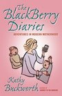 The BlackBerry Diaries Adventures in Modern Motherhood