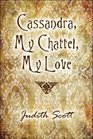 Cassandra My Chattel My Love