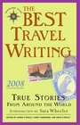 The Best Travel Writing 2008: True Stories from Around the World (Best Travel Writing)