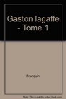 Gaston Lagaffe  Les Premiers Gags Galipettes et Gadgets La Gageure Du Gaston Au Petit Gabarit Gala De Gaffes a Gogo Le Bureau Des Gaffes En Gros