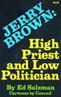 Jerry Brown High Priest and Low Politician