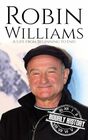 Robin Williams A Life from Beginning to End