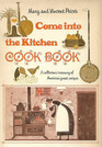 Come into the Kitchen Cook Book  A Collectors Treasury of Americas Great Recipes