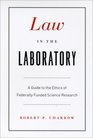 Law in the Laboratory A Guide to the Ethics of Federally Funded Science Research