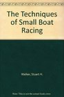 The Techniques of Small Boat Racing
