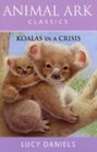 Koalas in a Crisis (Animal Ark Classics #16) (Animal Ark in Australia)