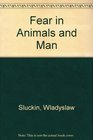 Fear in Animals and Man