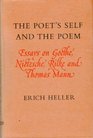 The Poet's Self and the Poem Essays on Goethe Nietzsche Rilke and Thomas Mann
