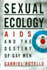 Sexual Ecology AIDS and the Destiny of Gay Men