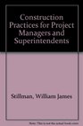 Construction Practices for Project Managers and Superintendents