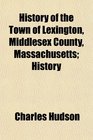 History of the Town of Lexington Middlesex County Massachusetts History