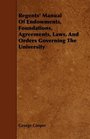 Regents' Manual Of Endowments Foundations Agreements Laws And Orders Governing The University