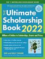 The Ultimate Scholarship Book 2022 Billions of Dollars in Scholarships Grants and Prizes
