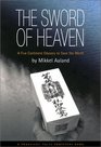 The Sword of Heaven A Five Continent Odyssey to Save the World