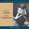 How to Think Like a Christian