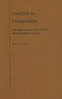 Coercion to Compromise: Plea Bargaining, the Courts, and the Making of Political Authority (Oxford Socio-Legal Studies)