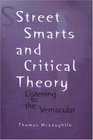 Street Smarts and Critical Theory Listening to the Vernacular