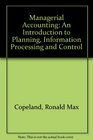 Managerial Accounting An Introduction to Planning Information Processing and Control