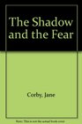 The Shadow and the Fear