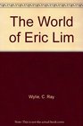 The World of Eric Lim