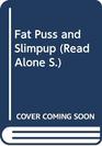 Fat Puss and Slimpup