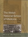 The Welsh National School of Medicine The Cardiff Years 18931931