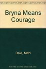 Bryna Means Courage