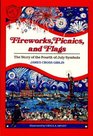 Fireworks Picnics and Flags The Story of the Fourth of July Symbols