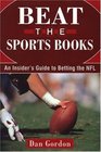 Beat The Sports Book: An Insider's Guide to Betting the NFL