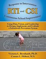 Response to Intervention and Continuous School Improvement Using Data Vision and Leadership to Design Implement and Evaluate a Schoolwide Prevention System