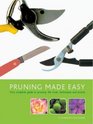 Pruning Made Easy Your Complete Guide to Pruning The Tools Techniques and Secrets