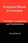 Proposed Roads to Freedom Socialism Anarchism and Syndicalism