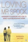 Loving Mr Spock Asperger's Syndrome and How to Make Your Relationship Work