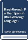 Breakthrough Further Spanish