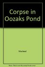 The Corpse in Oozaks Pond