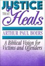 Justice That Heals A Biblical Vision for Victims and Offenders