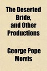 The Deserted Bride and Other Productions