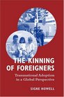 The Kinning of Foreigners Transnational Adoption in a Global Perspective
