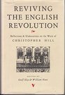 Reviving the English Revolution Reflections and Elaborations on the Work of Christopher Hill
