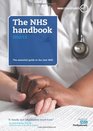 The NHS Handbook 2012/13 The Essential Guide to the New NHS