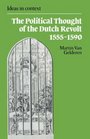 The Political Thought of the Dutch Revolt 15551590